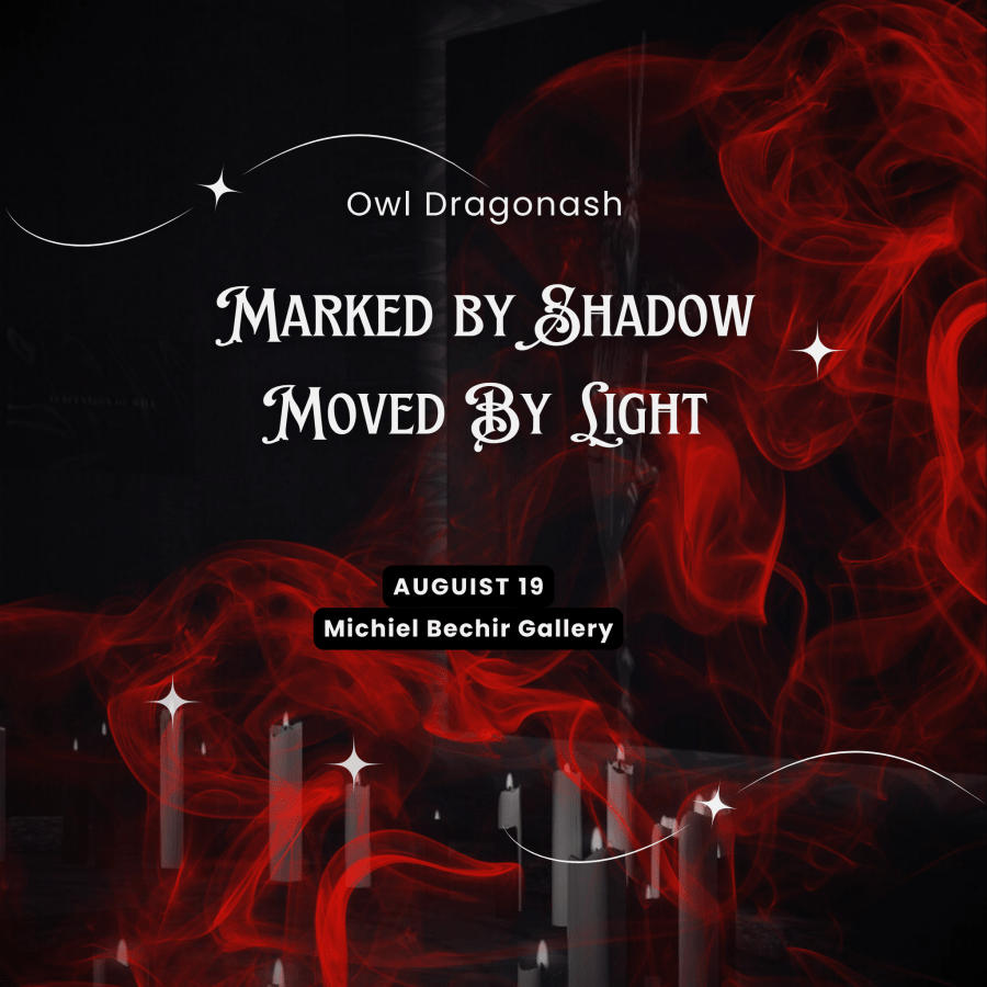 Poster of upcoming exhibit by Owl Dragonash at Michiel Bechir's Gallery