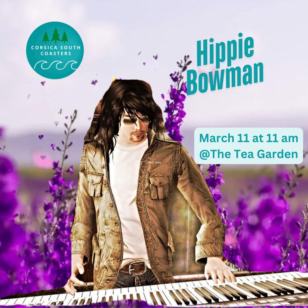 Poster for HIppie Bowman at the Tea Garden in Second Life March 11 2026.